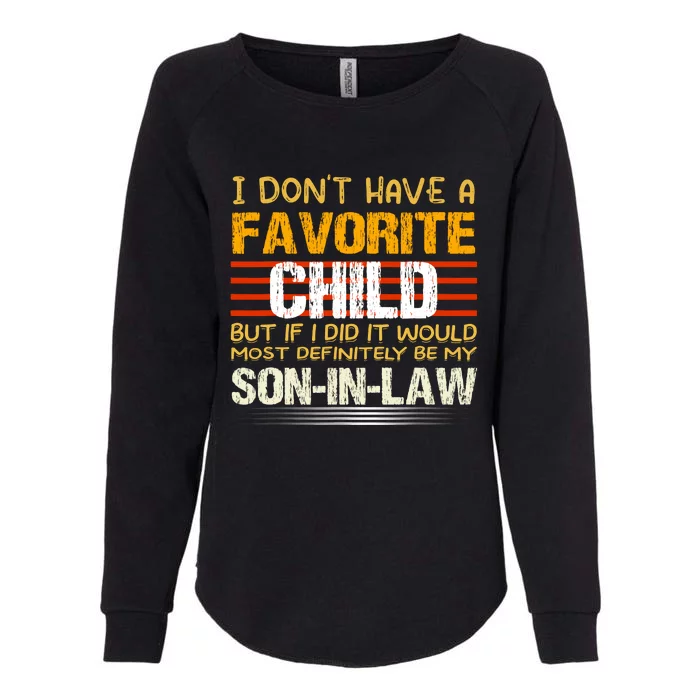 I Dont Have A Favorite Child Son In Law Gift Father In Law Womens California Wash Sweatshirt