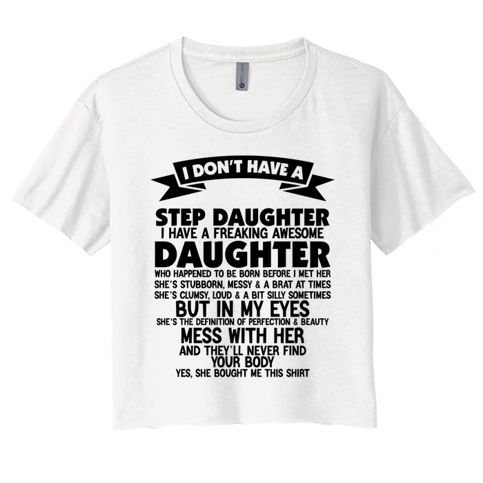 I DONT HAVE A STEPDAUGHTER I HAVE A FREAKING AWESOME DAUGHTER Women's Crop Top Tee