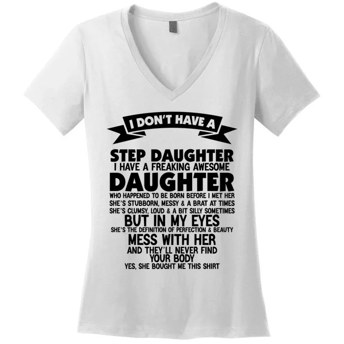 I DONT HAVE A STEPDAUGHTER I HAVE A FREAKING AWESOME DAUGHTER Women's V-Neck T-Shirt