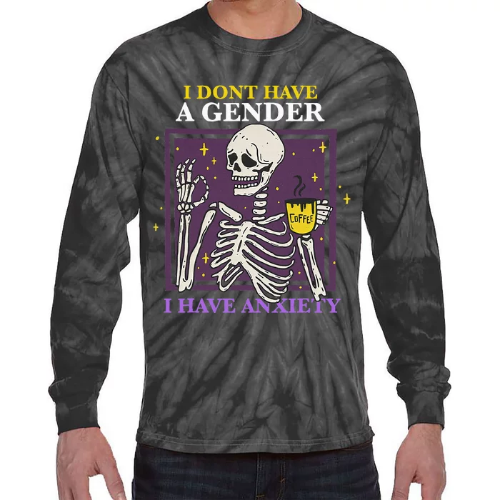 I Dont Have A Gender I Have Anxiety Enby Skeleton Tie-Dye Long Sleeve Shirt