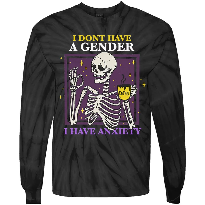 I Dont Have A Gender I Have Anxiety Enby Skeleton Tie-Dye Long Sleeve Shirt