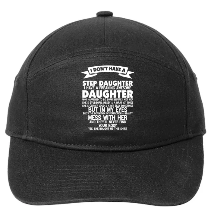 I DONT HAVE A STEPDAUGHTER I HAVE A FREAKING AWESOME DAUGHTER 7-Panel Snapback Hat