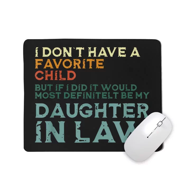 I Dont Have A Favorite Child But If I Did It Would Most Mousepad