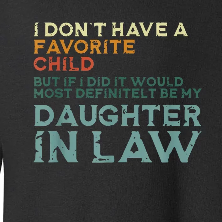 I Dont Have A Favorite Child But If I Did It Would Most Toddler Sweatshirt