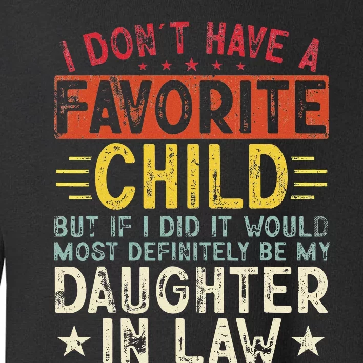 I Don't Have A Favorite Child It Would Be My Daughter In Law Toddler Sweatshirt