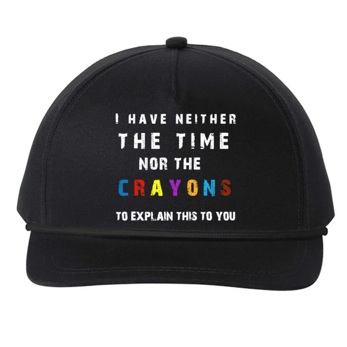 I don't have the time or the crayons funny sarcasm quote Snapback Five-Panel Rope Hat