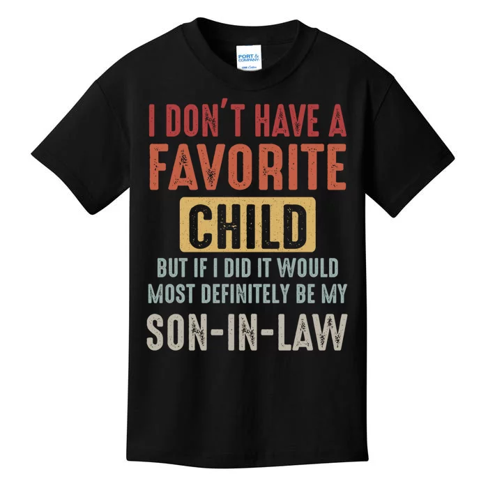 I Don't Have A Favorite Child But If I Did It Would Most Definitely Be My SON IN Kids T-Shirt