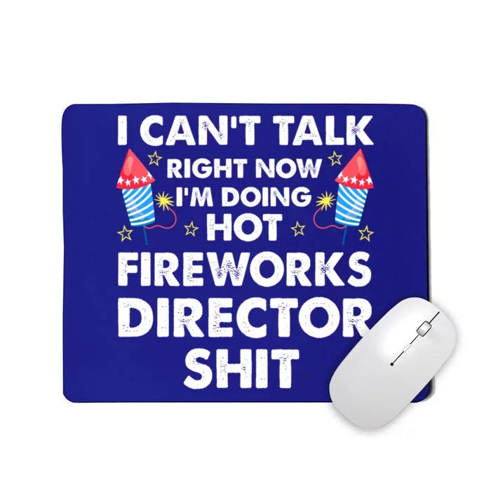 Im Doing Hot Fireworks Director Firework Director Gift Mousepad