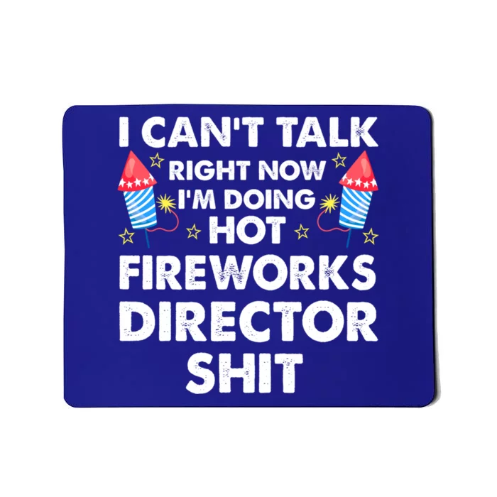 Im Doing Hot Fireworks Director Firework Director Gift Mousepad