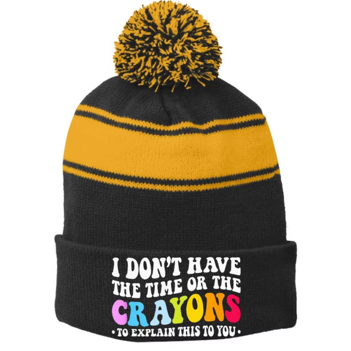 I Dont Have The Time Or The Crayons Funny Sarcasm Quote Stripe Pom Pom Beanie