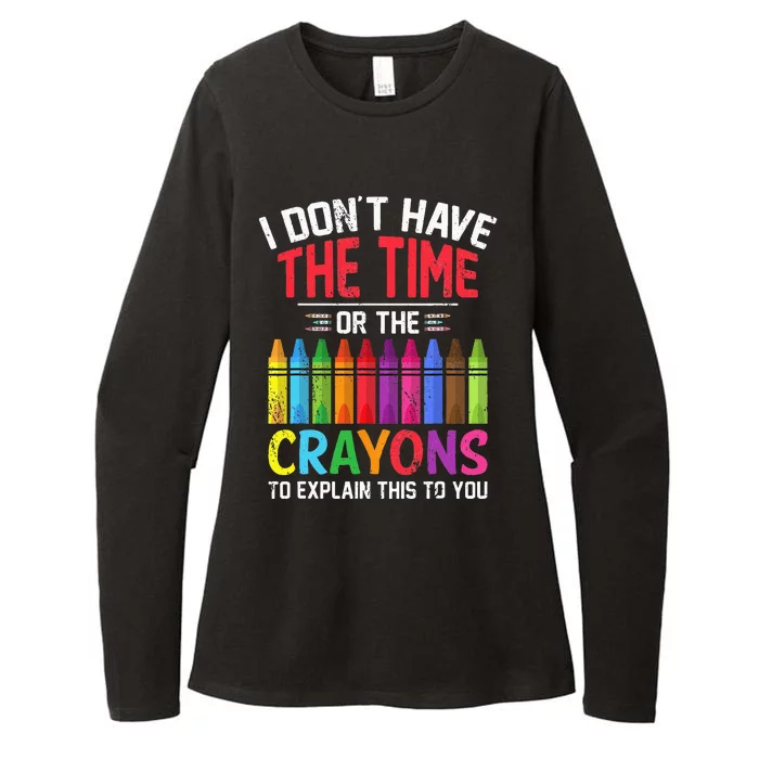 I Dont Have The Time Or The Crayons To Explain This To You Womens CVC Long Sleeve Shirt