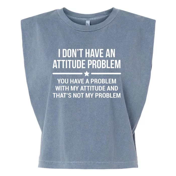 I Don't Have An Attitude Problem Funny Sarcasm Tee Garment-Dyed Women's Muscle Tee