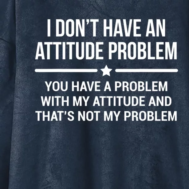 I Don't Have An Attitude Problem Funny Sarcasm Tee Hooded Wearable Blanket