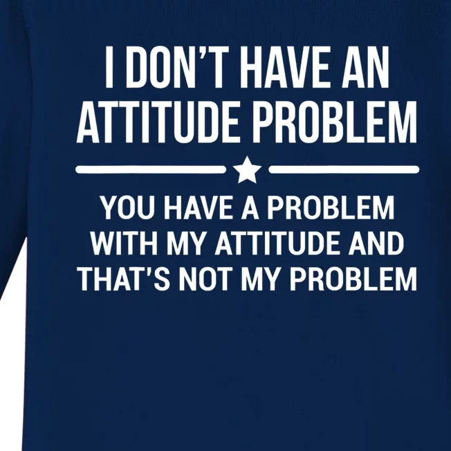 I Don't Have An Attitude Problem Funny Sarcasm Tee Baby Long Sleeve Bodysuit