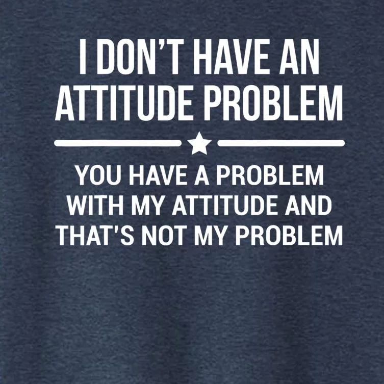 I Don't Have An Attitude Problem Funny Sarcasm Tee Women's Crop Top Tee