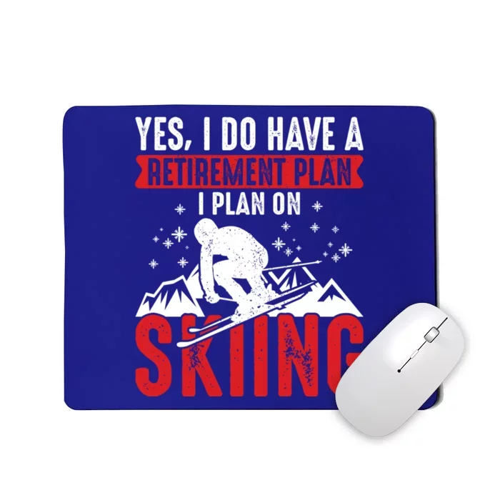 I Do Have A Retiret Plan Skiing And Mountains Graphic Gift Mousepad