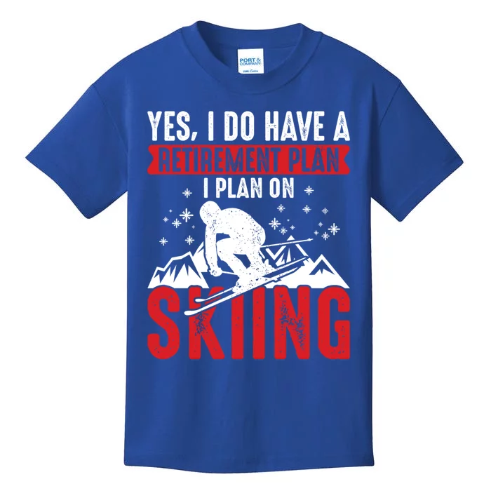 I Do Have A Retiret Plan Skiing And Mountains Graphic Gift Kids T-Shirt