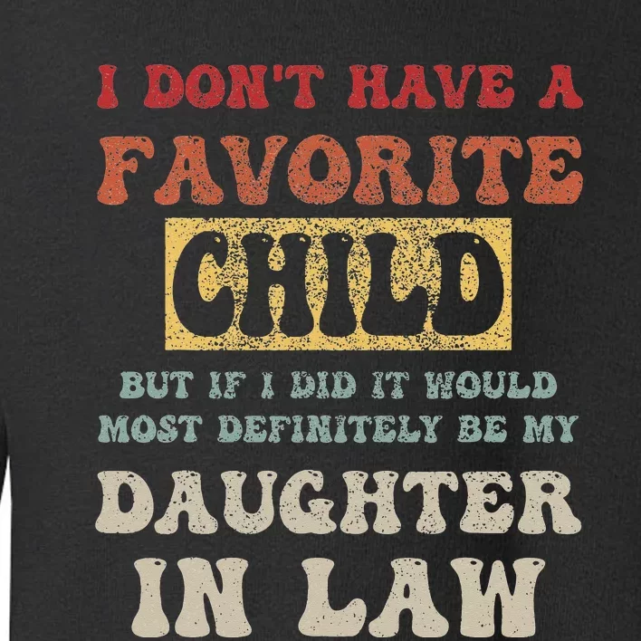 I Don't Have A Favorite Child But If I Did It Would Most Toddler Sweatshirt