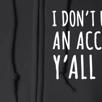 I DonT Have An Accent YAll Do Full Zip Hoodie