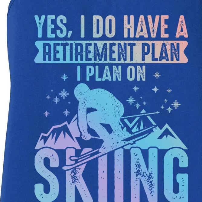 I Do Have A Retiret Plan Skiing And Mountains Graphic Gift Women's Racerback Tank