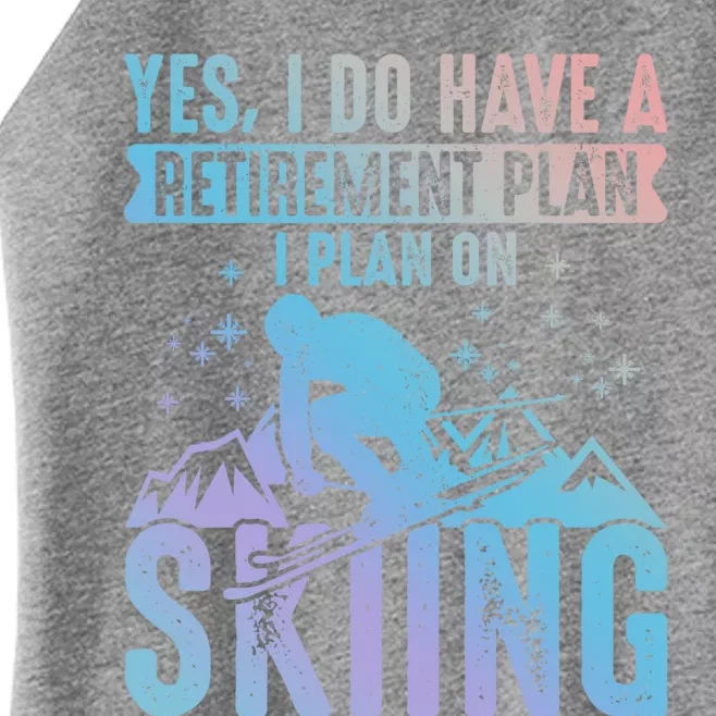 I Do Have A Retiret Plan Skiing And Mountains Graphic Gift Women’s Perfect Tri Rocker Tank