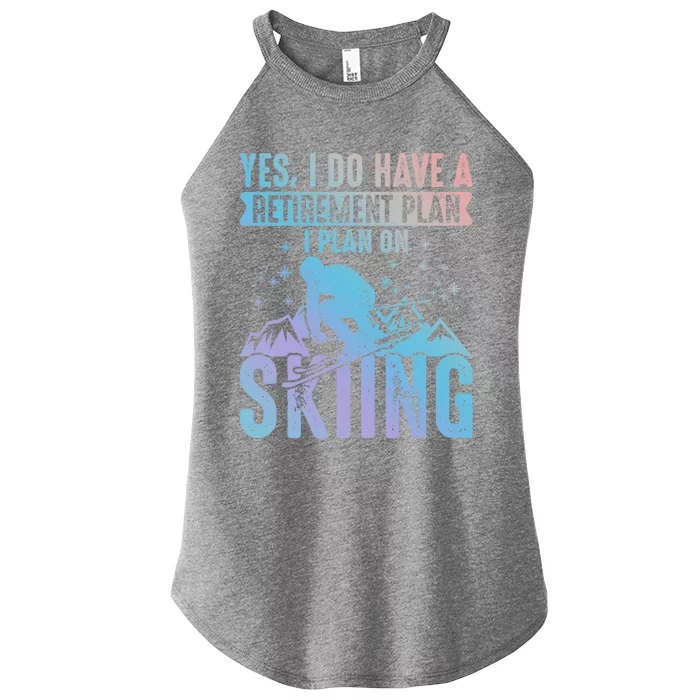 I Do Have A Retiret Plan Skiing And Mountains Graphic Gift Women’s Perfect Tri Rocker Tank