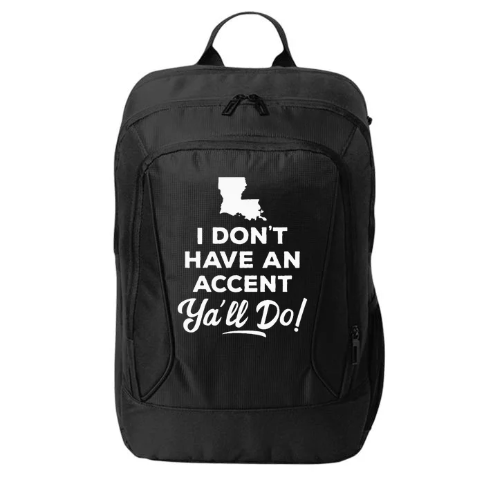 I Dont Have An Accent Yall Do Louisiana City Backpack