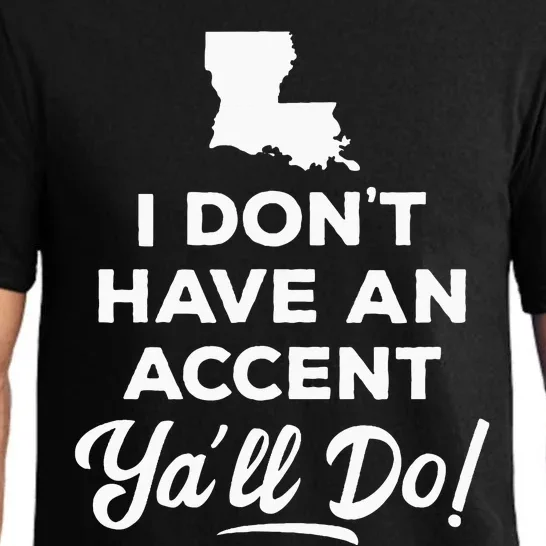 I Dont Have An Accent Yall Do Louisiana Pajama Set