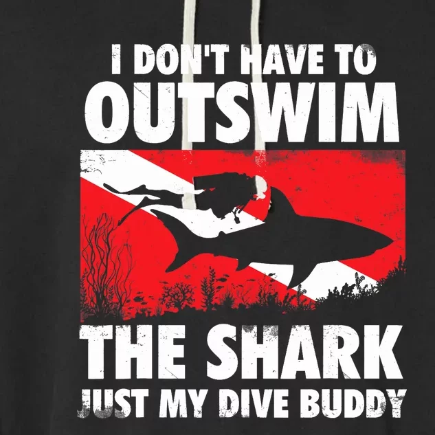 I Don't Have To Outswim The Shark - Scuba Diving Buddy Diver Garment-Dyed Fleece Hoodie