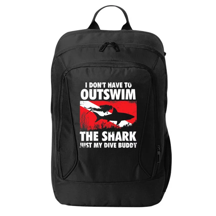 I Don't Have To Outswim The Shark - Scuba Diving Buddy Diver City Backpack