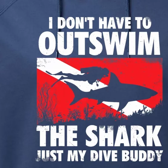 I Don't Have To Outswim The Shark - Scuba Diving Buddy Diver Performance Fleece Hoodie