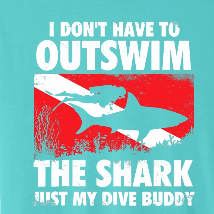 I Don't Have To Outswim The Shark - Scuba Diving Buddy Diver ChromaSoft Performance T-Shirt