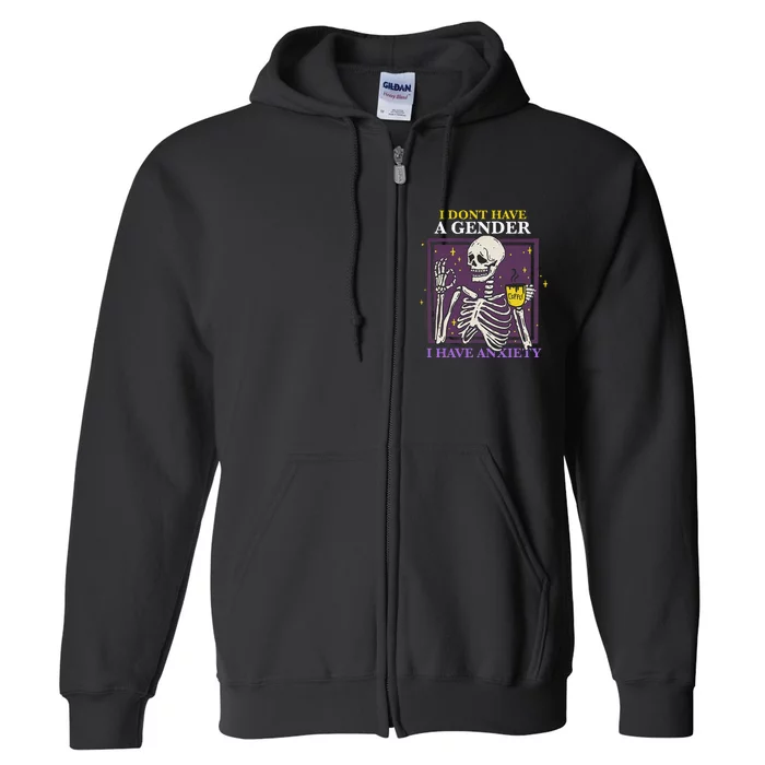 I DonT Have A Gender I Have Anxiety Nonbinary Enby Skeleton Full Zip Hoodie