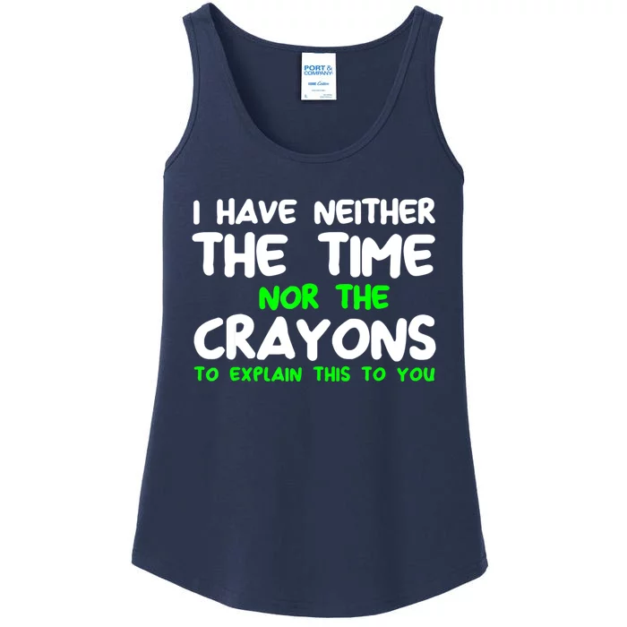 I Don't Have The Time Or The Crayons Funny Sarcasm Quote Ladies Essential Tank