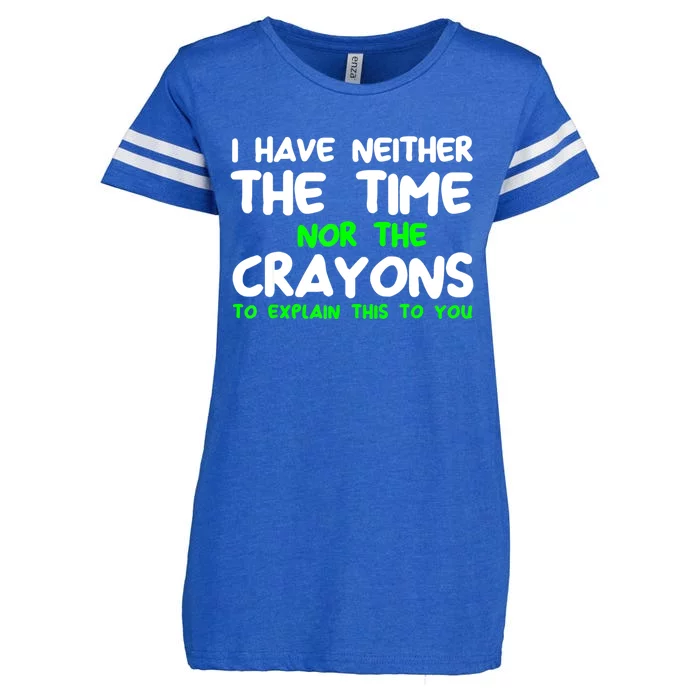 I Don't Have The Time Or The Crayons Funny Sarcasm Quote Enza Ladies Jersey Football T-Shirt