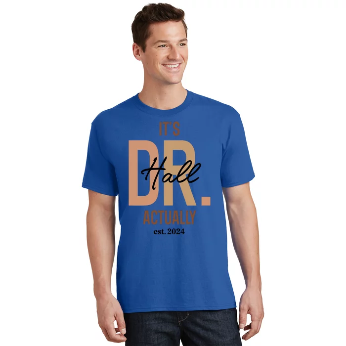 ItS Dr Hall Actually Est 2024 T-Shirt