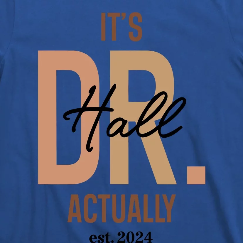 ItS Dr Hall Actually Est 2024 T-Shirt