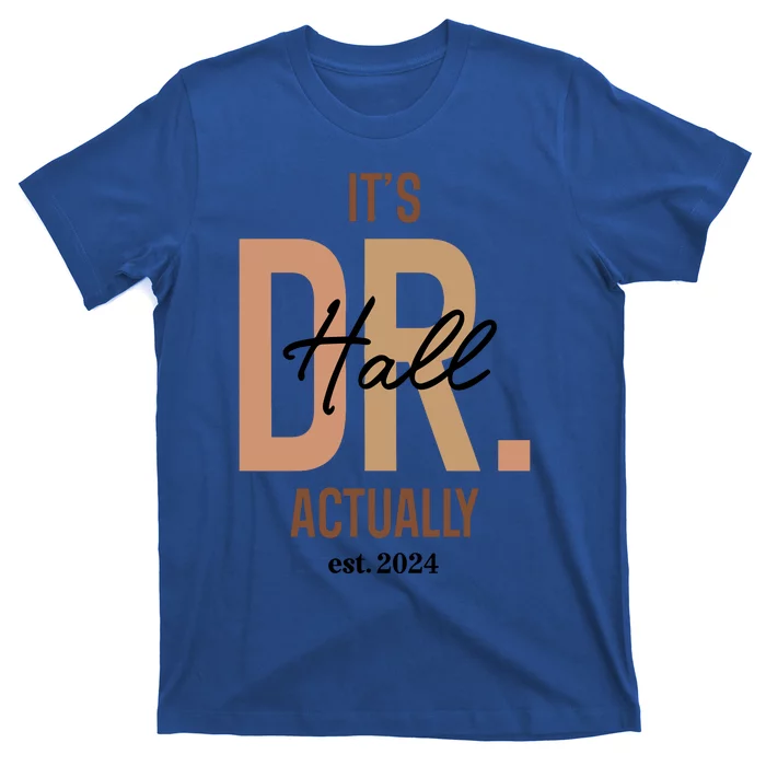 ItS Dr Hall Actually Est 2024 T-Shirt