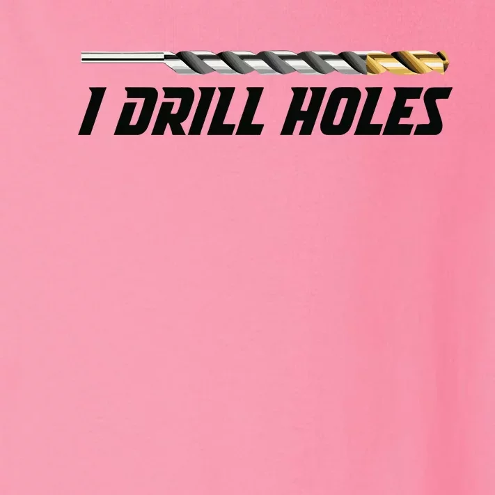 I Drill Holes Toddler Long Sleeve Shirt