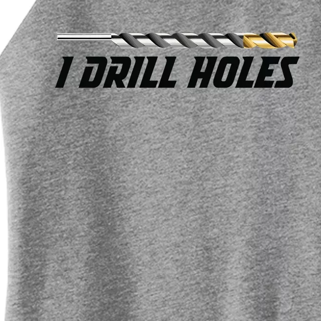 I Drill Holes Women’s Perfect Tri Rocker Tank