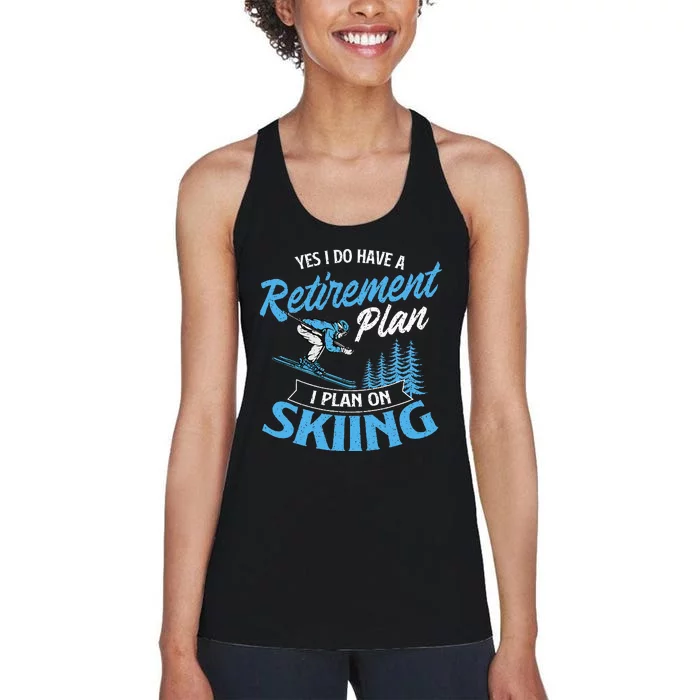 I Do Have A Retirement Plan Skiing Lover Skier Ski Sport Women's Racerback Tank