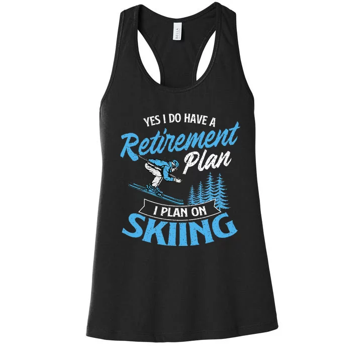 I Do Have A Retirement Plan Skiing Lover Skier Ski Sport Women's Racerback Tank