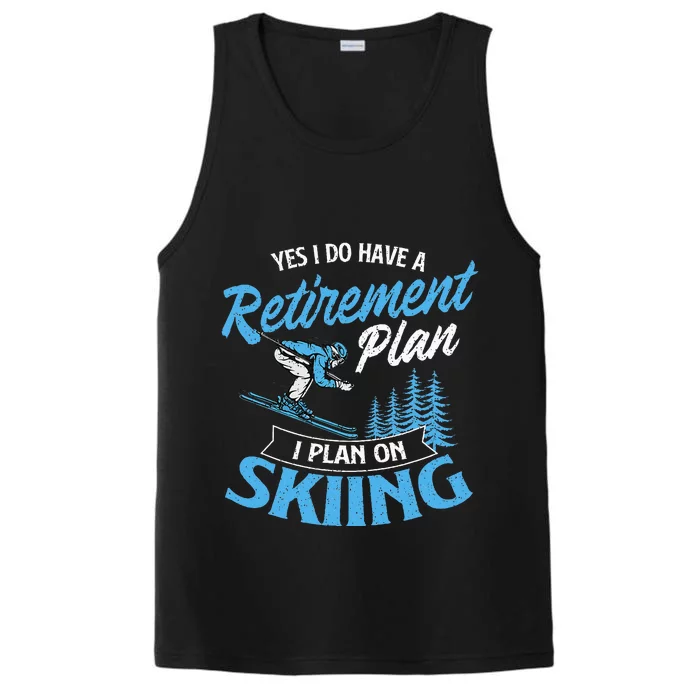 I Do Have A Retirement Plan Skiing Lover Skier Ski Sport Performance Tank