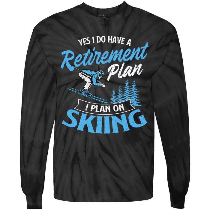 I Do Have A Retirement Plan Skiing Lover Skier Ski Sport Tie-Dye Long Sleeve Shirt