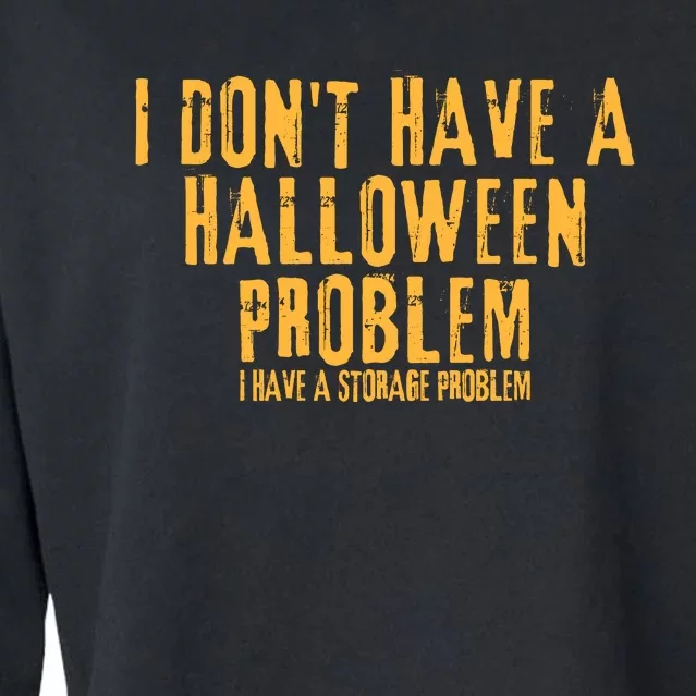 I DonT Have A Halloween Problem I Have A Storage Problem Cropped Pullover Crew