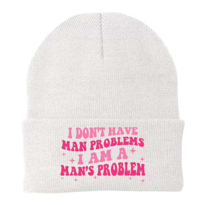 I Dont Have Man Problems I Am A Mans Problem Knit Cap Winter Beanie