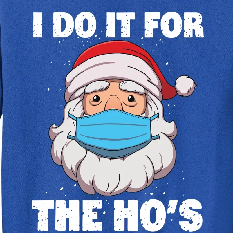 I Do It For The Hos Gift Santa In Mask Christmas Gift Sweatshirt