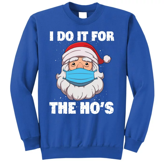 I Do It For The Hos Gift Santa In Mask Christmas Gift Sweatshirt