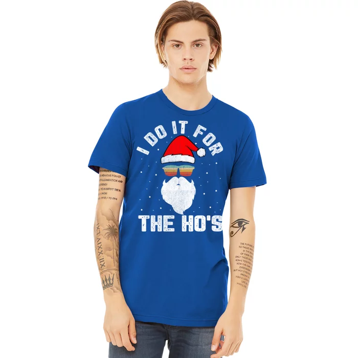 I Do It For The HoS Santa Face Retro Sunglasses Christmas Gift Premium T-Shirt