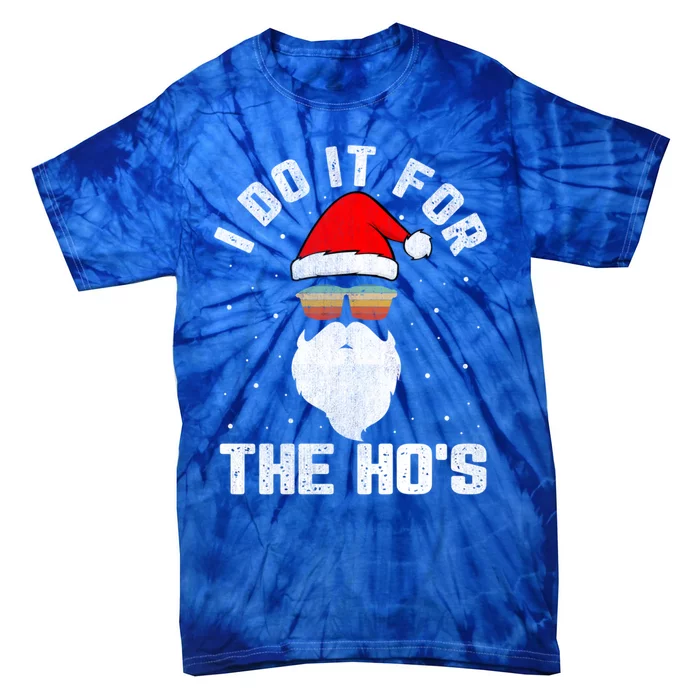 I Do It For The HoS Santa Face Retro Sunglasses Christmas Gift Tie-Dye T-Shirt